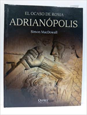 Adrianópolis : El ocaso de Roma