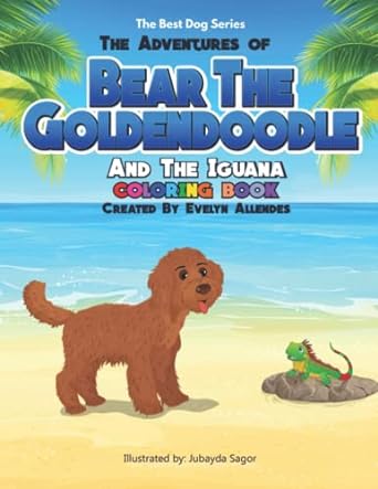 The Adventures of Bear The Goldendoodle And The Iguana Coloring Book
