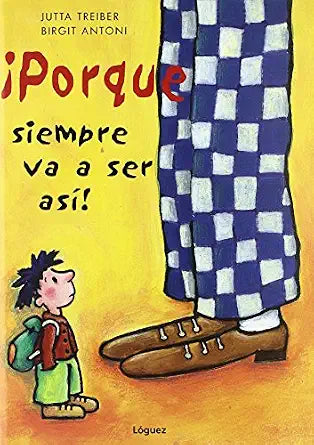 ¡Porque siempre va a ser así!