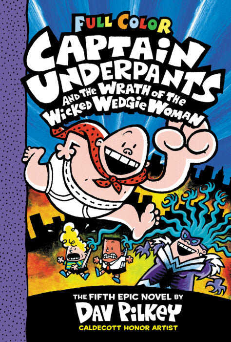 Captain Underpants and the Wrath of the Wicked Wedgie Woman (Full Color)