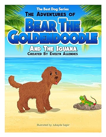 The Adventures of Bear The Goldendoodle and The Iguana
