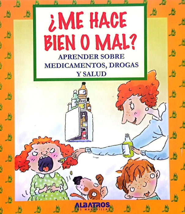¿Me hace bien o mal? Aprende sobre medicamentos, drogas y salud