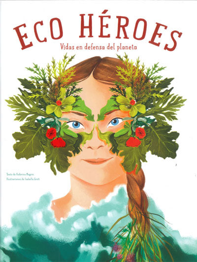 Eco Héroes: Vidas en defensa del planeta