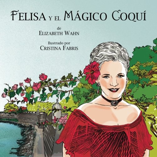Felisa y el Mágico Coquí/ Felisa and the Magic Coquí