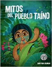 Mitos del Pueblo Taíno (Libro para Colorear)